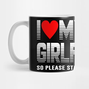 I Love My Hot Girlfriend So Please Stay Away From Me Couple Heart Love Mug